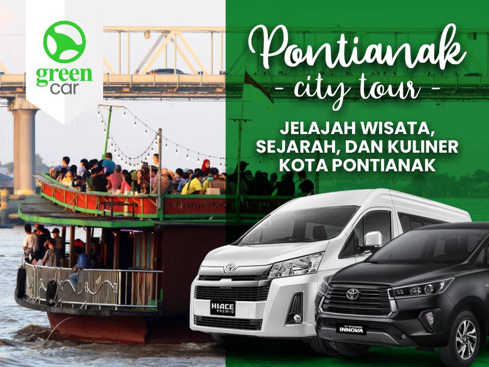 Pontianak City Tour GreenCar Rental Mobil Pontianak Terbaik, Terdepan, Terpercaya. Menemani Perjalanan Dinas Maupun Wisata Anda. Hubungi Kami di 0811-5710-511